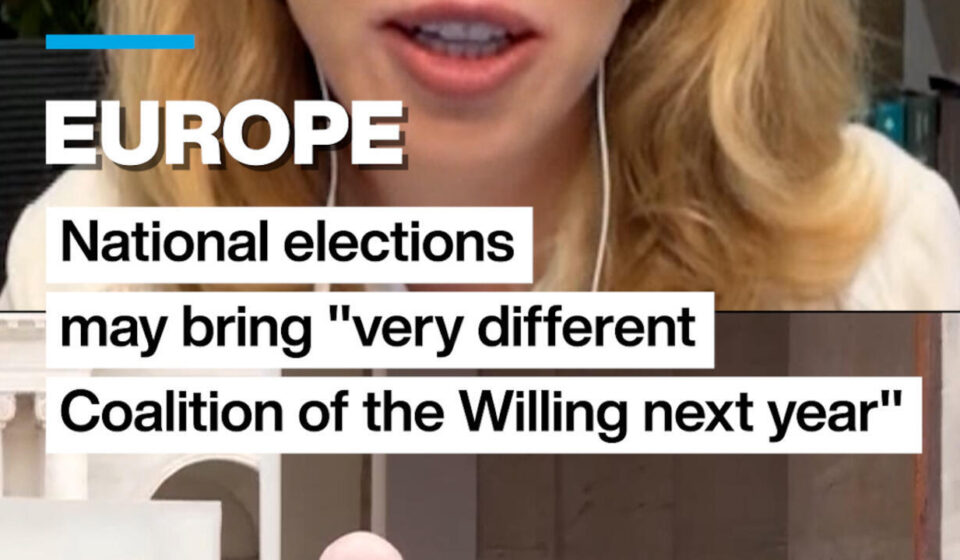 Europe: National elections may bring "very different Coalition of the Willing next year"