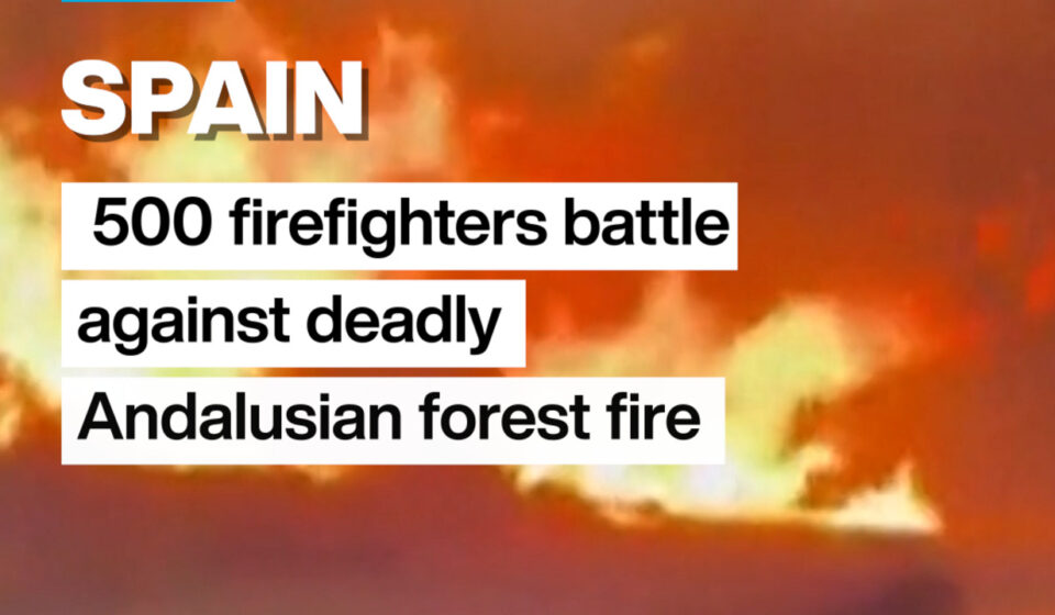 Spain: Deadly wildfire roars through southern Spain