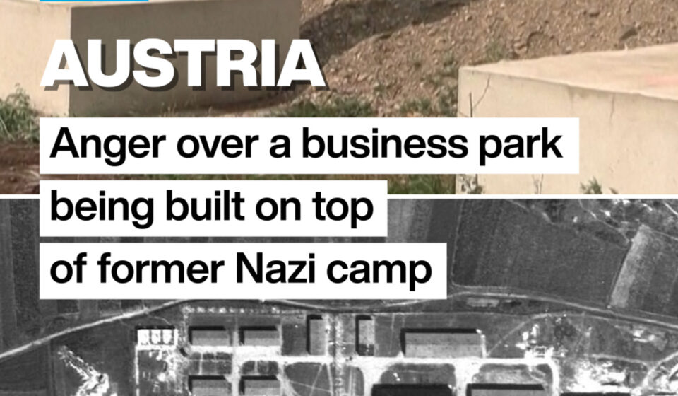 Austria: Anger over a business park being built on top of former Nazi camp
