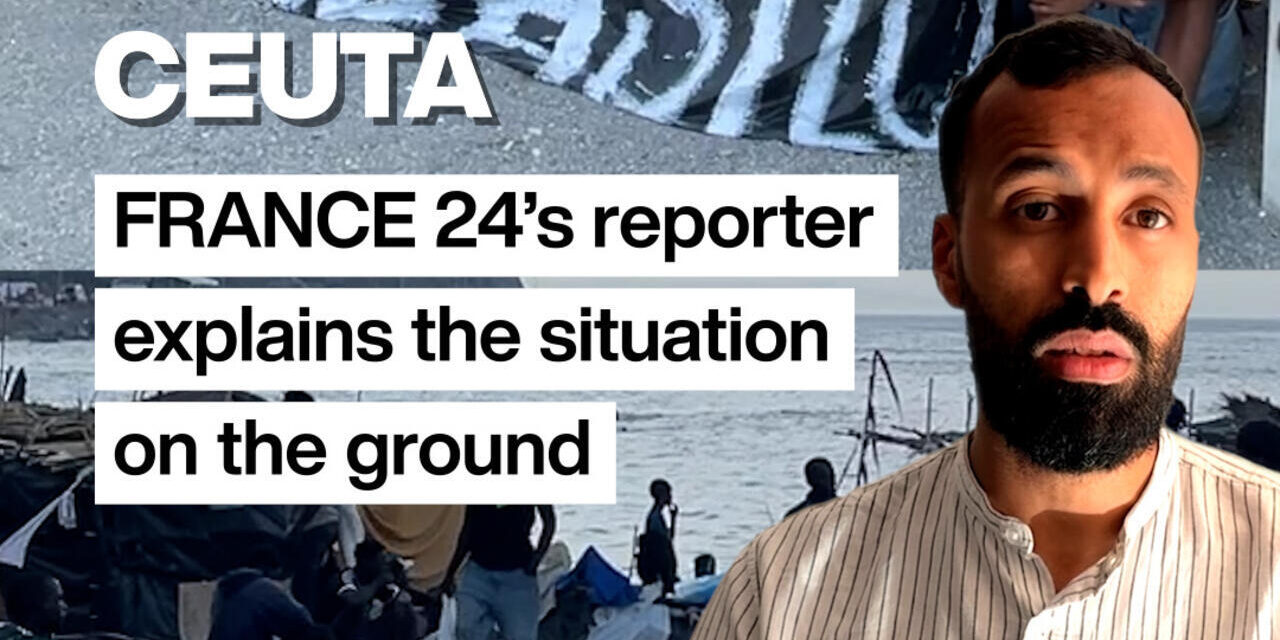 Ceuta: FRANCE 24 brings you up-to-speed