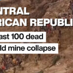 Gold mine collapse in Central African Republic leaves at least 100 dead