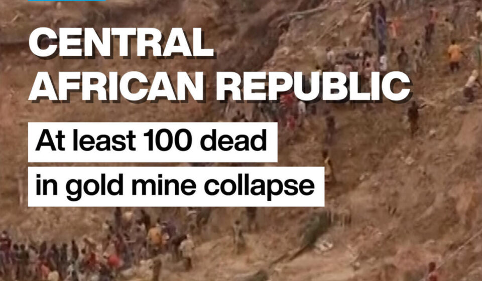 Gold mine collapse in Central African Republic leaves at least 100 dead