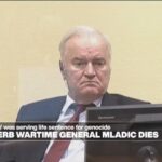 Ratko Mladic, former general convicted of Bosnia genocide, dies