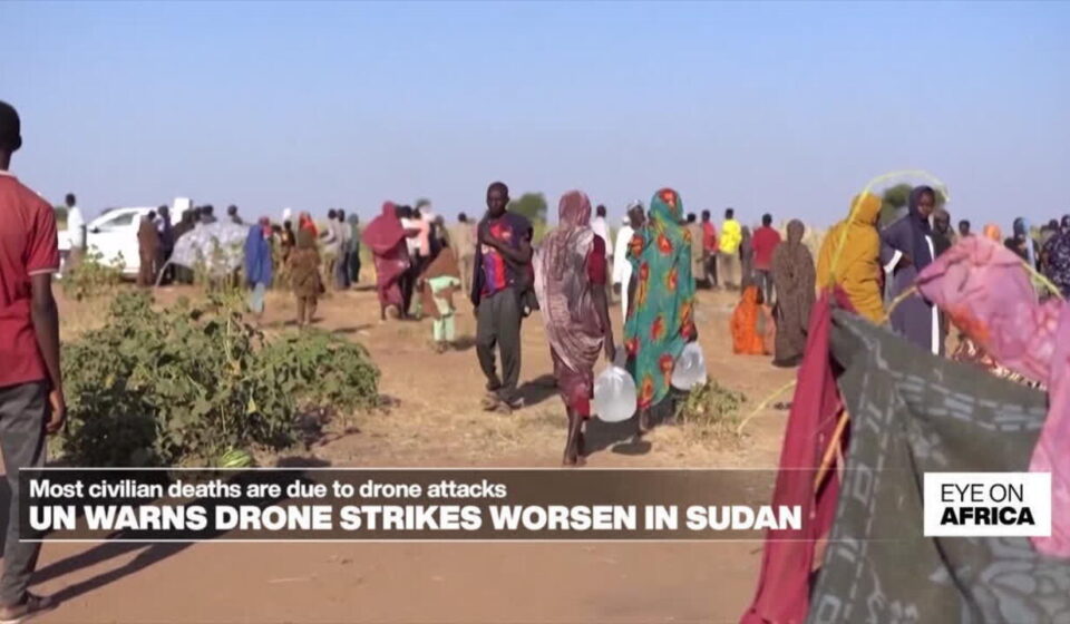 UN warns drone strikes worsen in Sudan - Eye on Africa