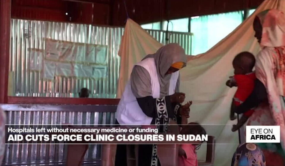 Aid cuts force clinic closures across Sudan - Eye on Africa