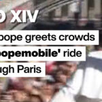 Pope Leon XIV greets crowds on 'popemobile' ride through Paris