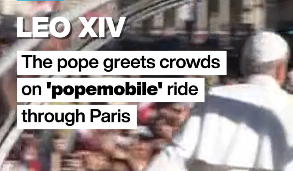 Pope Leon XIV greets crowds on 'popemobile' ride through Paris