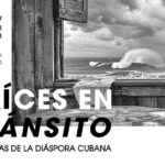 Raíces en tránsito: 30 artistas de la diáspora cubana