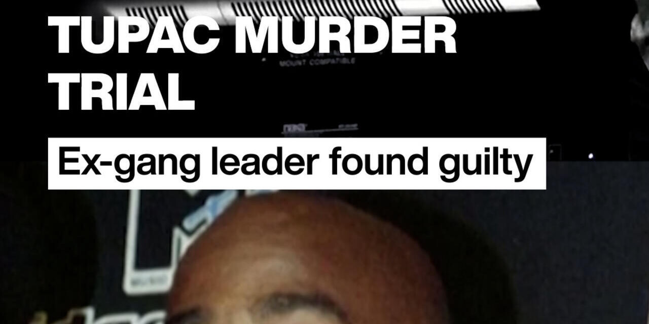 Tupac murder trial: Ex-gang leader found guilty