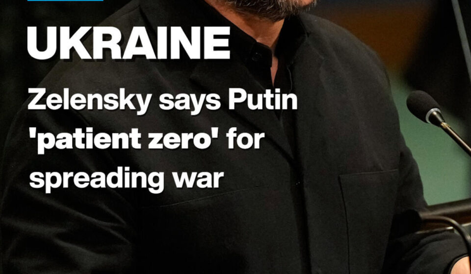 Ukraine: Zelensky says Putin 'patient zero' for spreading war
